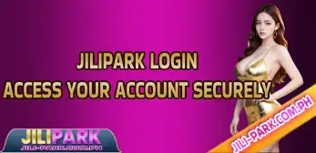 jilipark login_ access your account securely