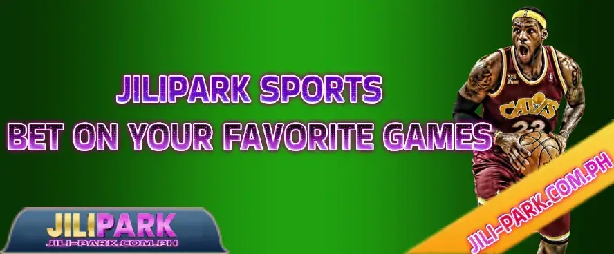 jilipark sports_ bet on your favorite games